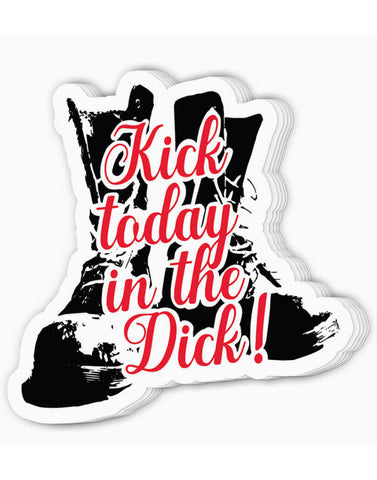 Kick Today Sticker