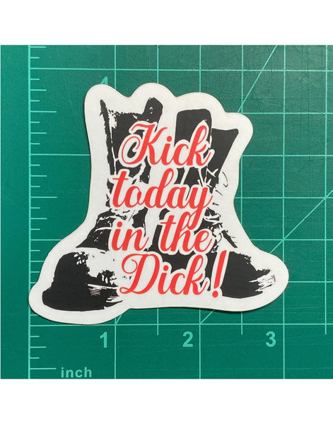 Kick Today Sticker