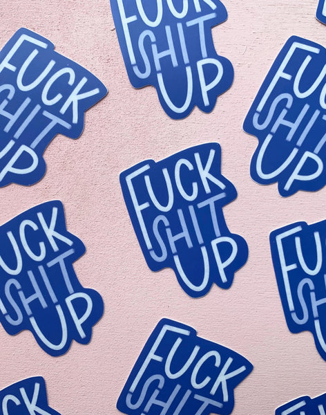 F Shit Up Sticker