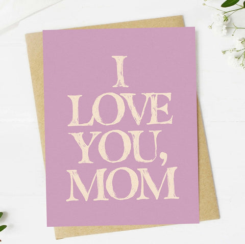 I Love You Mom Card
