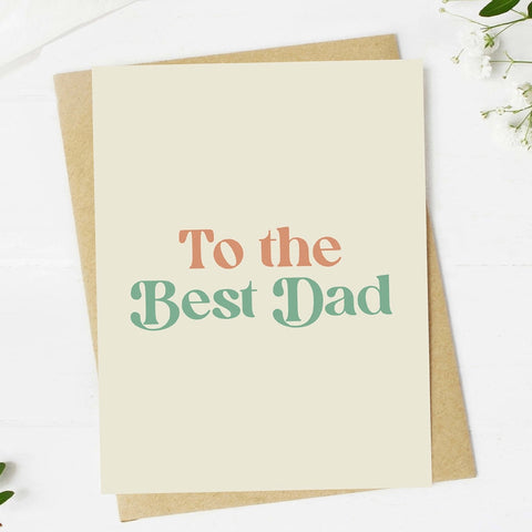 To The Best Dad Card