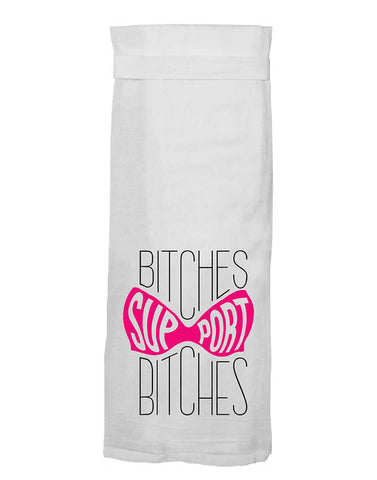 Support Bitches Kitchen Towel