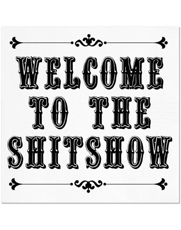 Welcome to the Shitshow Napkins